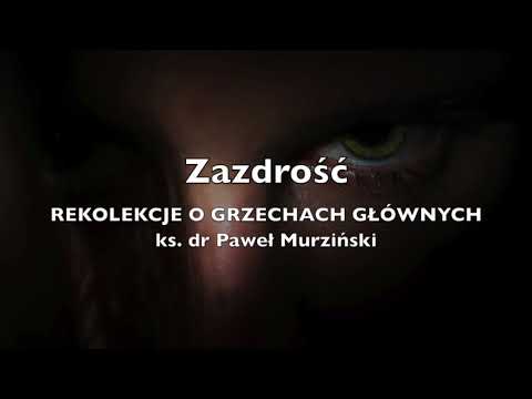 Rekolekcje o grzechach głównych - Zazdrość - 2018-02-18 - ks. dr Paweł Murziński