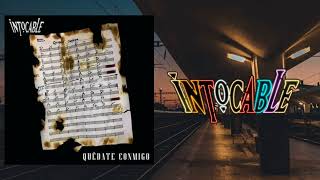 INTOCABLE - QUÉDATE CONMIGO (LETRA)