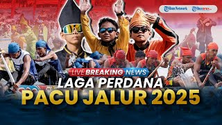 BREAKING NEWS: Laga Perdana Pacu Jalur Kuansing 2025, Lebih Berkelas Internasional Diikuti 228 Tim