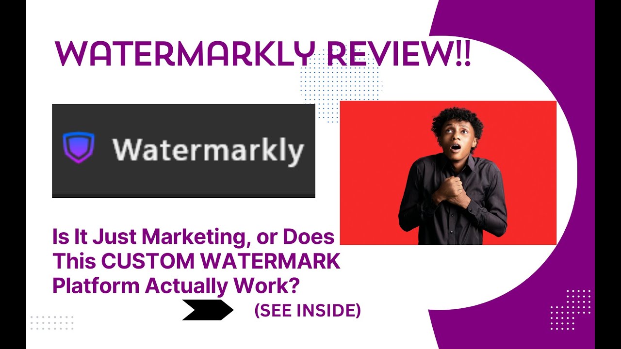 Watermarkly REVIEW- Is It Just Marketing, or Does This CUSTOM WATERMARK Platform Actually Work?(See)