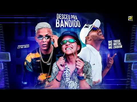 MC TROIA  MC METAL FEAT MC ZAQUIN - DESCEU PRA BANDIDO ( REMIX BREGA FUNK )