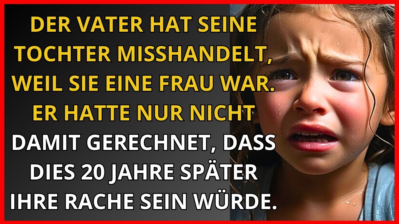 Der Vater hat seine Tochter misshandelt, weil sie eine Frau war. Er hatte einfach nicht damit gerech
