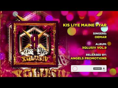 11 KIS LIYE MAINE PYAR | OEMAR | XQLUSIV VOL 9 | ANGELS PROMOTIONS