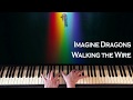 Imagine Dragons - Walking The Wire 2017 (Piano cover) Imagine Dragons - Walking The Wire 2017 (Piano cover)
