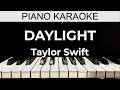 Daylight - Taylor Swift - Piano Karaoke Instrumental Cover with Lyrics