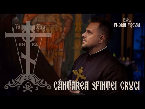 CÂNTAREA SFINTEI CRUCI ♱ - Diac. Florin Fișcuci
