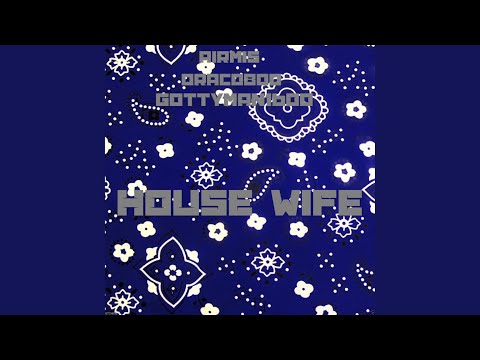 House Wife (feat. Draco800 & GottYman1600)