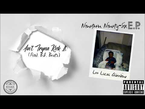 Lee Lucas Gambino - Ain't Tryna Kick It (prod. B.O. Beatz)