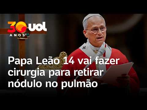 Papa Leão 14 anuncia que passará por cirurgia para retirar nódulo no pulmão em estágio inicial.