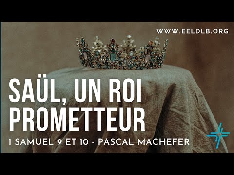Saül, Un roi prometteur - 1 Samuel 9 et 10