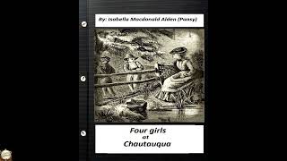 Four Girls at Chautauqua (1876) by:Isabella Macdonald Alden (Pansy) (Classics)
