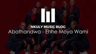 Abathandwa - Ehhe moya wami
