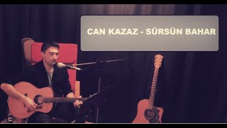 Can Kazaz - Sürsün Bahar (Cover Furkan Girgin)