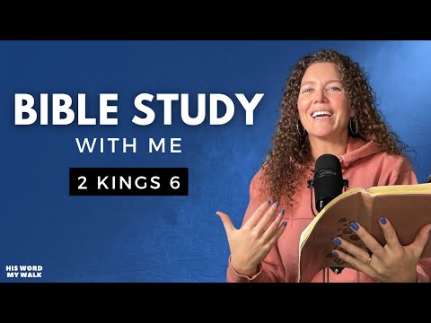 2 Kings 6 | Elisha and the MIRACULOUS Floating Axe Head [Bible Study WITH Me]