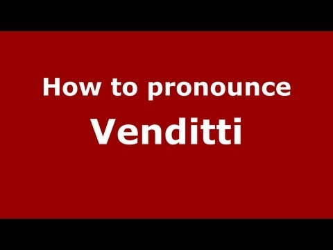 How to Pronounce Venditti - PronounceNames.com