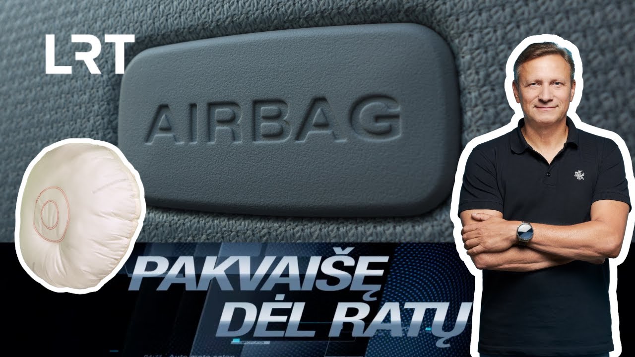 Pakvaišę dėl ratų. Viskas apie oro pagalves: kaip veikia, kodėl gali neišsiskleisti