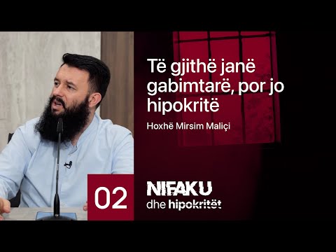 02. Të gjithë janë gabimtarë, por jo hipokritë - Hoxhë Mirsim Maliçi
