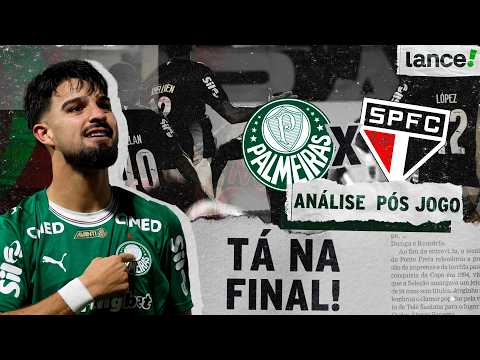 PALMEIRAS VENCE E ESTÁ NA SUA 7ª FINAL CONSECUTIVA | ANÁLISE PÓS-JOGO | PALMEIRAS 2 X 1 SÃO PAULO