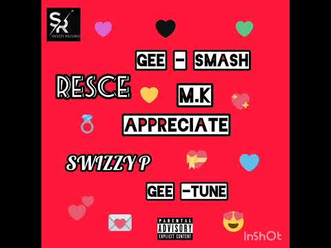M.K_feat_Swizzy_P_×_Resce_×_Gee_Tune_×_Gee_Smash_-_Appreciate (Prod. by Swizzy P)