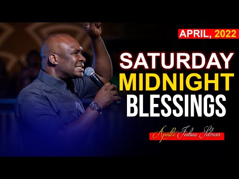 SATURDAY MIDNIGHT BLESSINGS, 16TH APRIL 2022 | APOSTLE JOSHUA SELMAN 2022 | Good Word