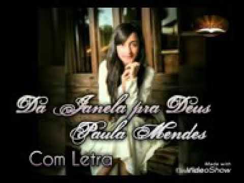 Da Janela Pra Deus - Paula Mendes