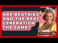 Are Beatniks And The Beat Generation The Same? - Im a 50s Baby