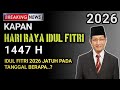 Kapan Idul Fitri 2026 1447 H Hari Raya Idul Fitri 2026 Jatuh Tanggal Berapa Dan Hari Apa