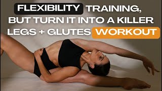 50 MIN FLEXIBILITY TRAINING FOR ACTIVE SPLITS BUT MAKE IT A KILLER LEGS + GLUTES ALL LEVELS WORKOUT