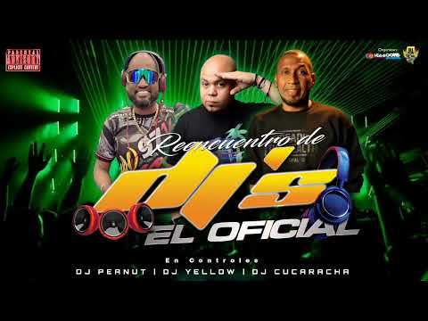 MIXTAPE REENCUENTRO DE DJS EL OFICIAL en Controles Dj Peanut, Dj Yellow y Dj Cucaracha 