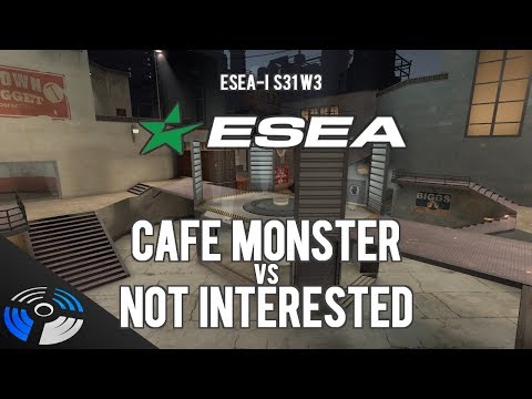 ESEA S31 W3 - Cafe Monster vs. Not Interested