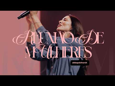 Reunião de Mulheres  05/03/2026 | Abba Pai Church