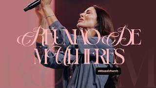 Reunião de Mulheres  05/03/2026 | Abba Pai Church