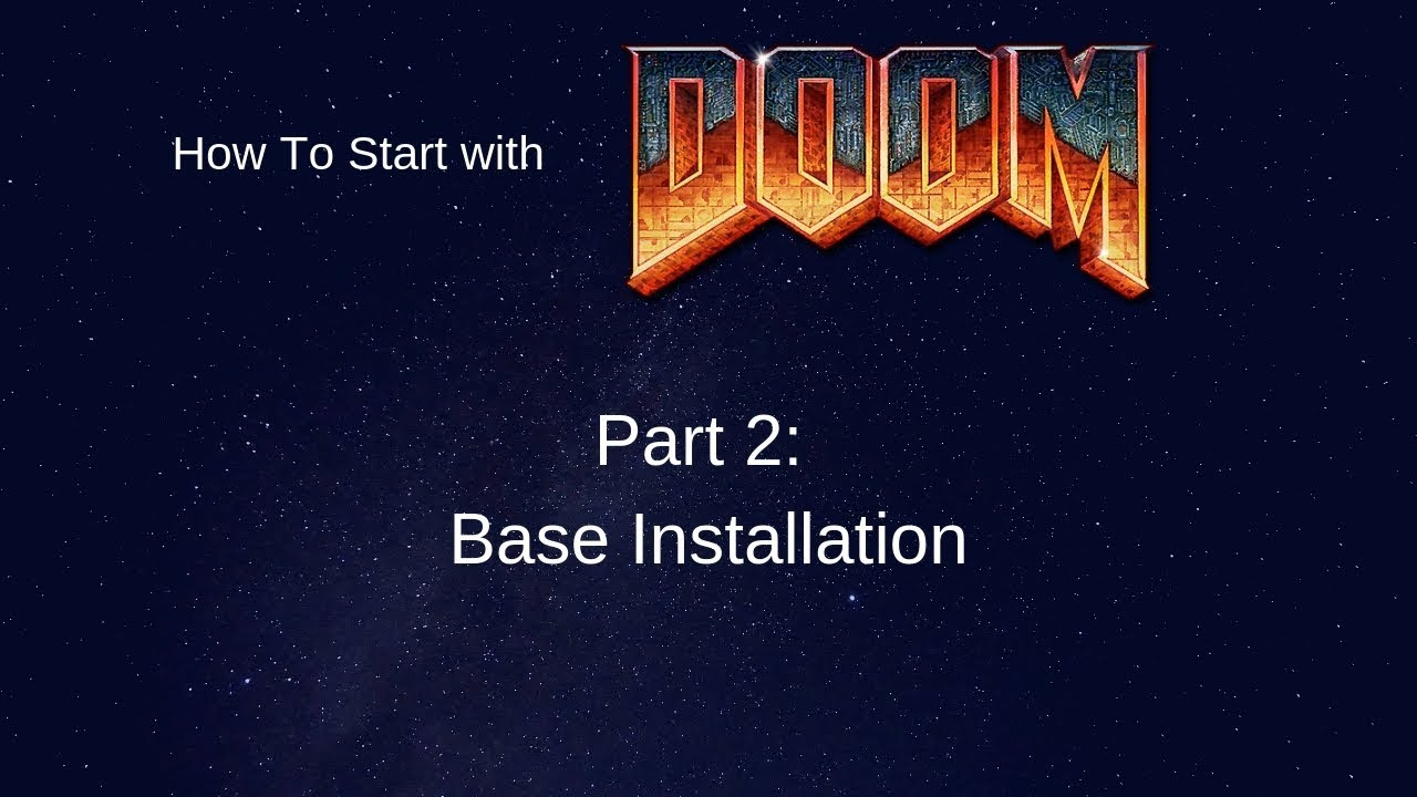 The most comprehensive Doom Tutorial Part 2: Base Installation
