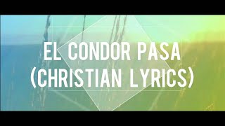 EL CONDOR PASA (CHRISTIAN VER.) || with Lyrics