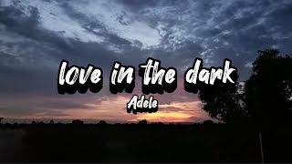 Adele - Love in the dark (lyrics)