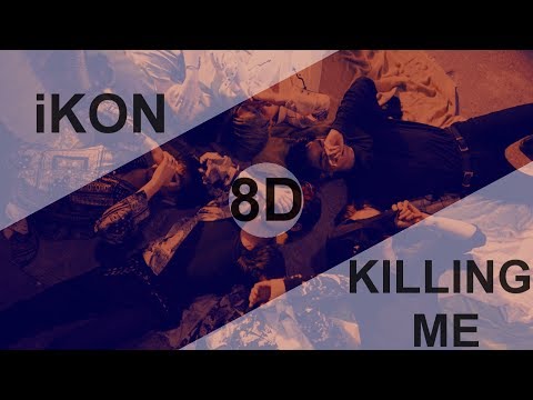 iKON (ì•„ì´ì½˜) â€“ KILLING ME (ì£½ê² ë‹¤) [8D USE HEADPHONE] ðŸŽ§