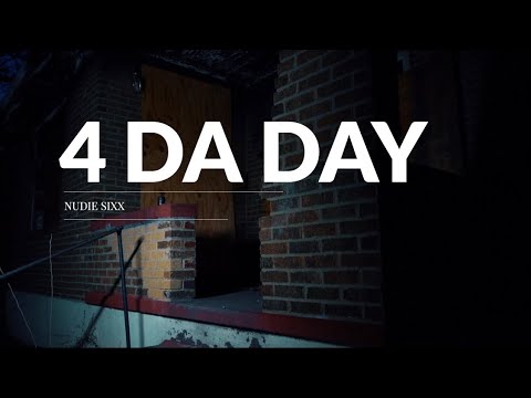 Nudie Sixx - “4 Da Day”