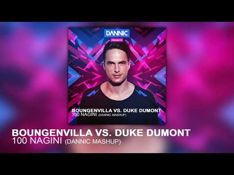 Bougenvilla vs. Duke Dumont - 100 Nagini (Dannic Mashup)