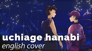 Uchiage Hanabi ♥ English Cover【rachie x Will Stetson】打上花火