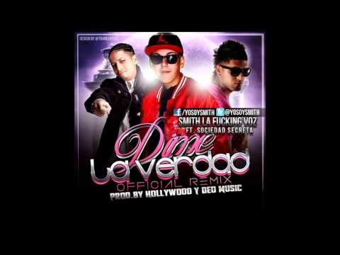 Smith La Fucking Voz Ft Sociedad Secreta   Dime La Verdad Remix