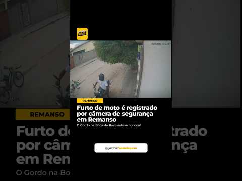 CÂMERA DE SEGURANÇA FLAGRA FURTO DE MOTO EM REMANSO