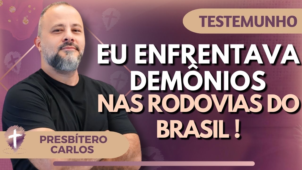 EP. 120  Testemunho Extraordinário: Como Expulsei Espíritos da Morte nas Rodovias! PRESBÍTERO CARLOS