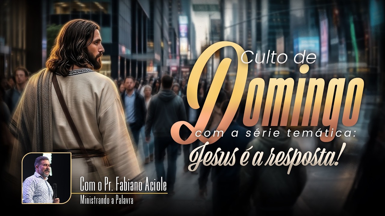 JESUS É A RESPOSTA | CULTO DE DOMINGO | PR. FABIANO ACIOLE