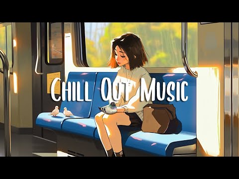 Chill Out Music ???? Chill songs to boost up your mood ~ Morning songs to enjoy your day