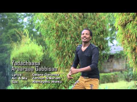 Araarsaa Gabbisaa ' Yadachaasaa ' New Oromo Music Vedio 2014