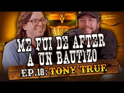 TONY TRUE: EP. 18 | ME FUI DE AFTER A UN BAUTIZO