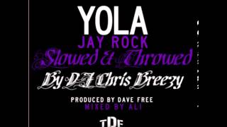YOLA- Jay Rock (Slowed & Throwed by DJ Chris Breezy)