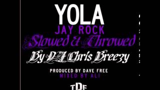 YOLA- Jay Rock (Slowed & Throwed by DJ Chris Breezy)