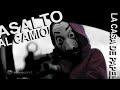 LA CASA DE PAPEL Asalto Al Camión De Bobinas