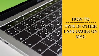 Type in Multiple Languages on your Mac